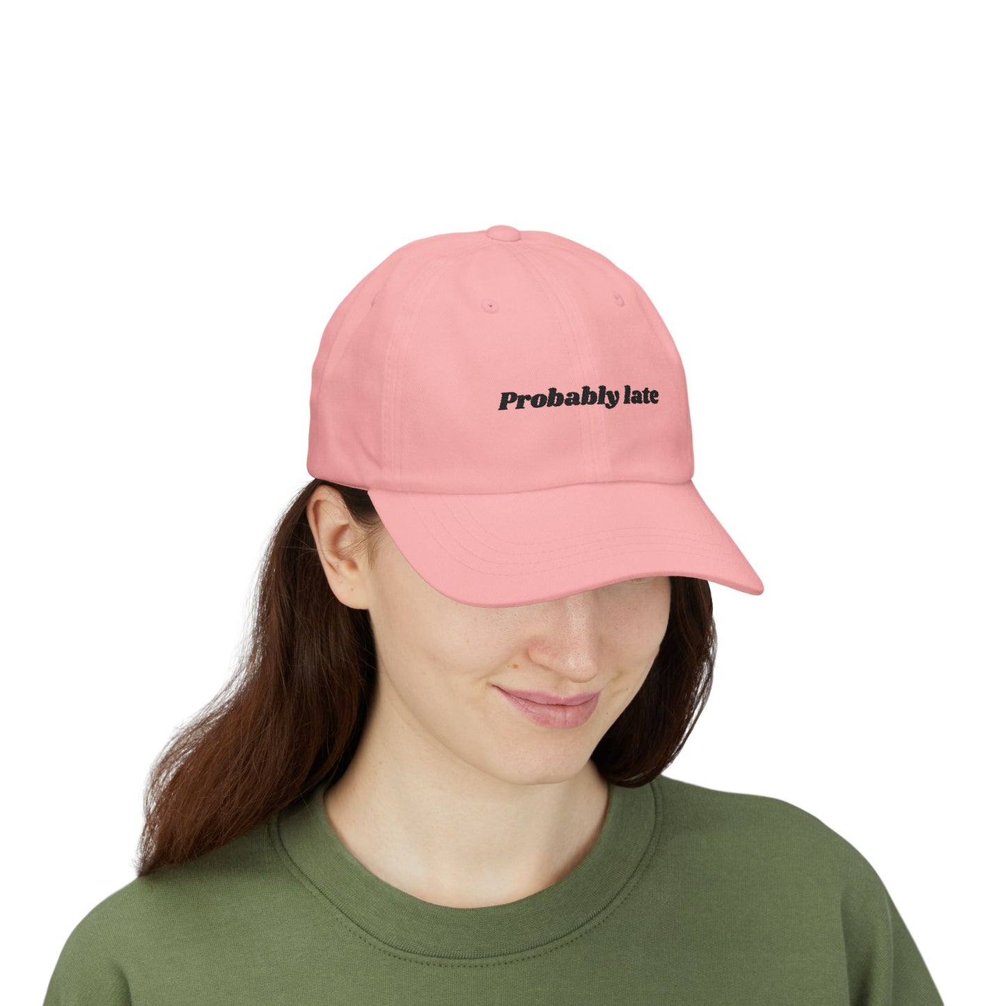 Probably Late embroidered Dad Cap | White baseball hat, sarcastic text