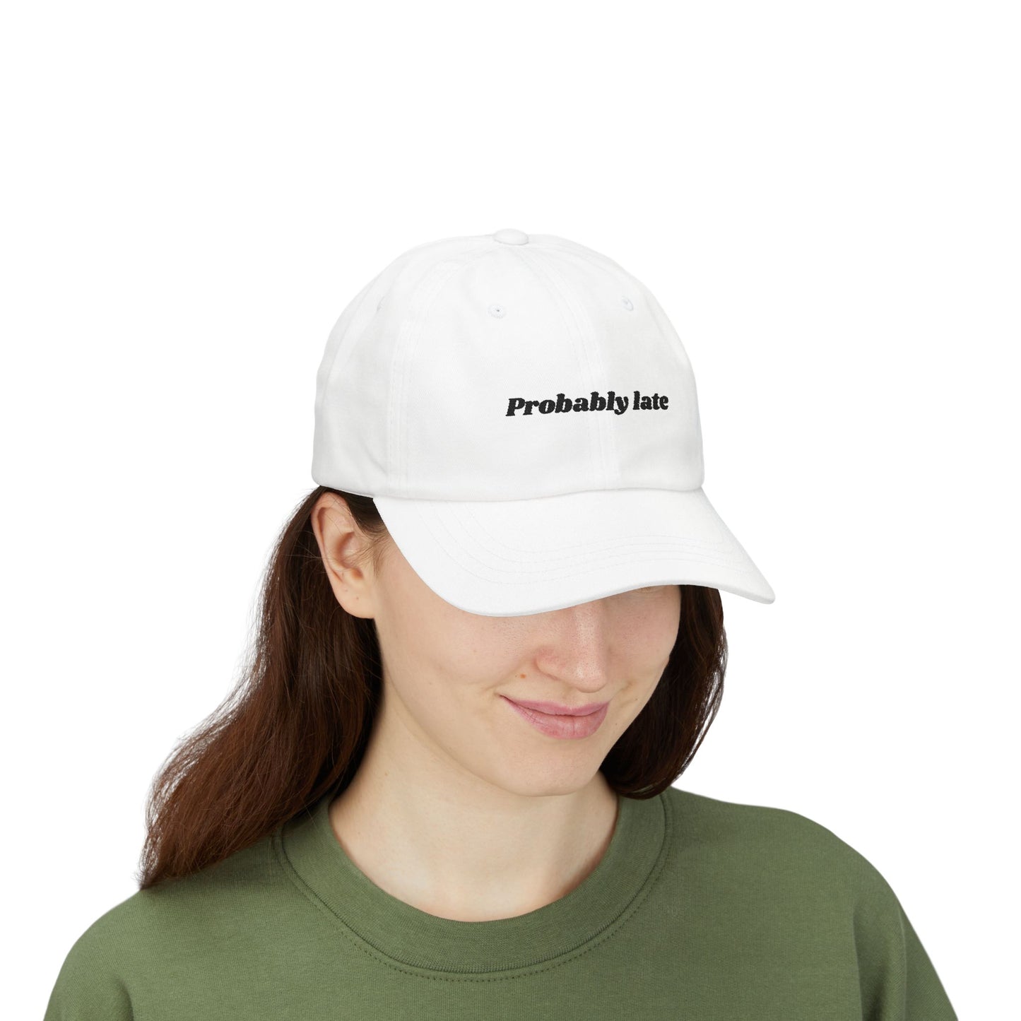 Probably Late embroidered Dad Cap | White baseball hat, sarcastic text