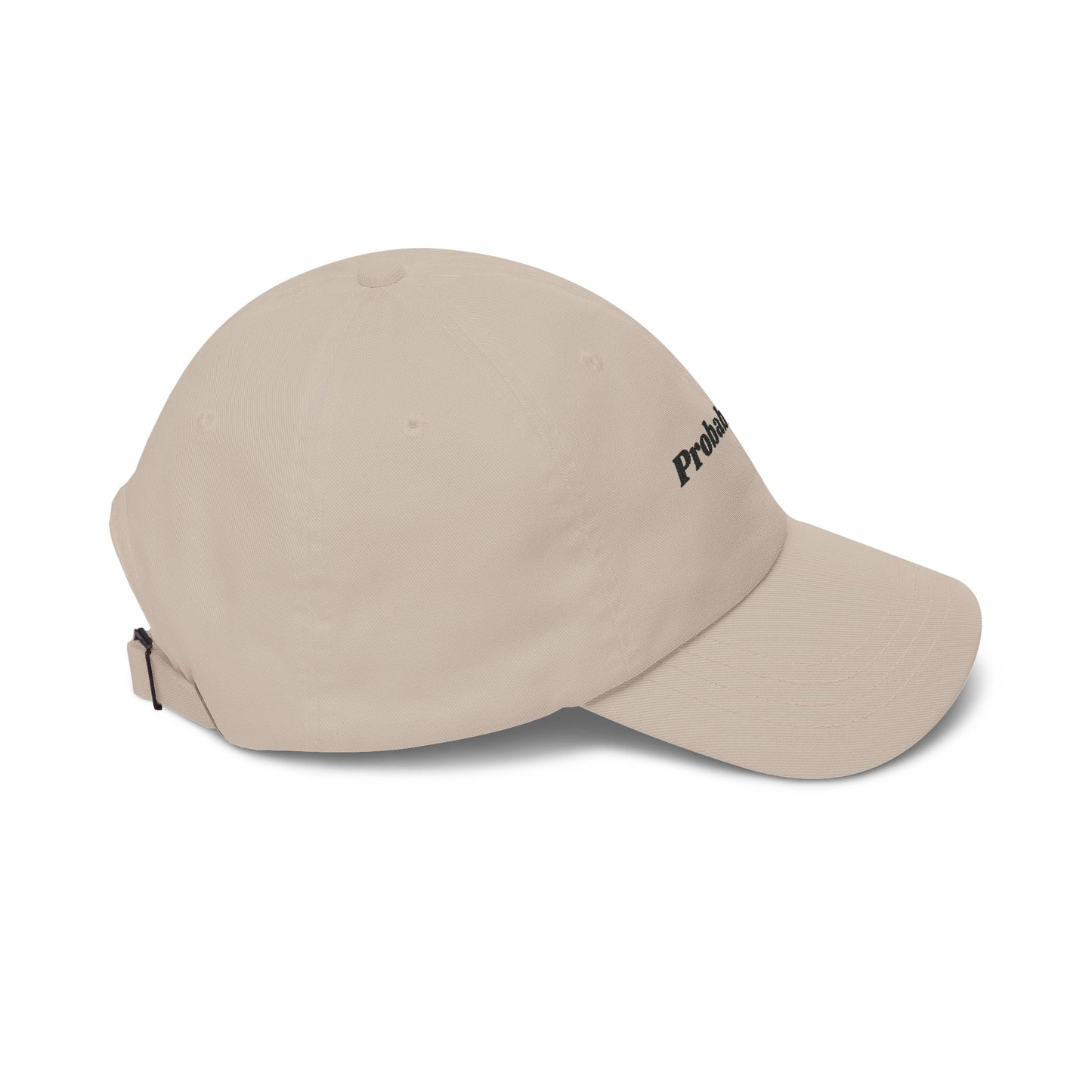 Probably Late embroidered Dad Cap | White baseball hat, sarcastic text