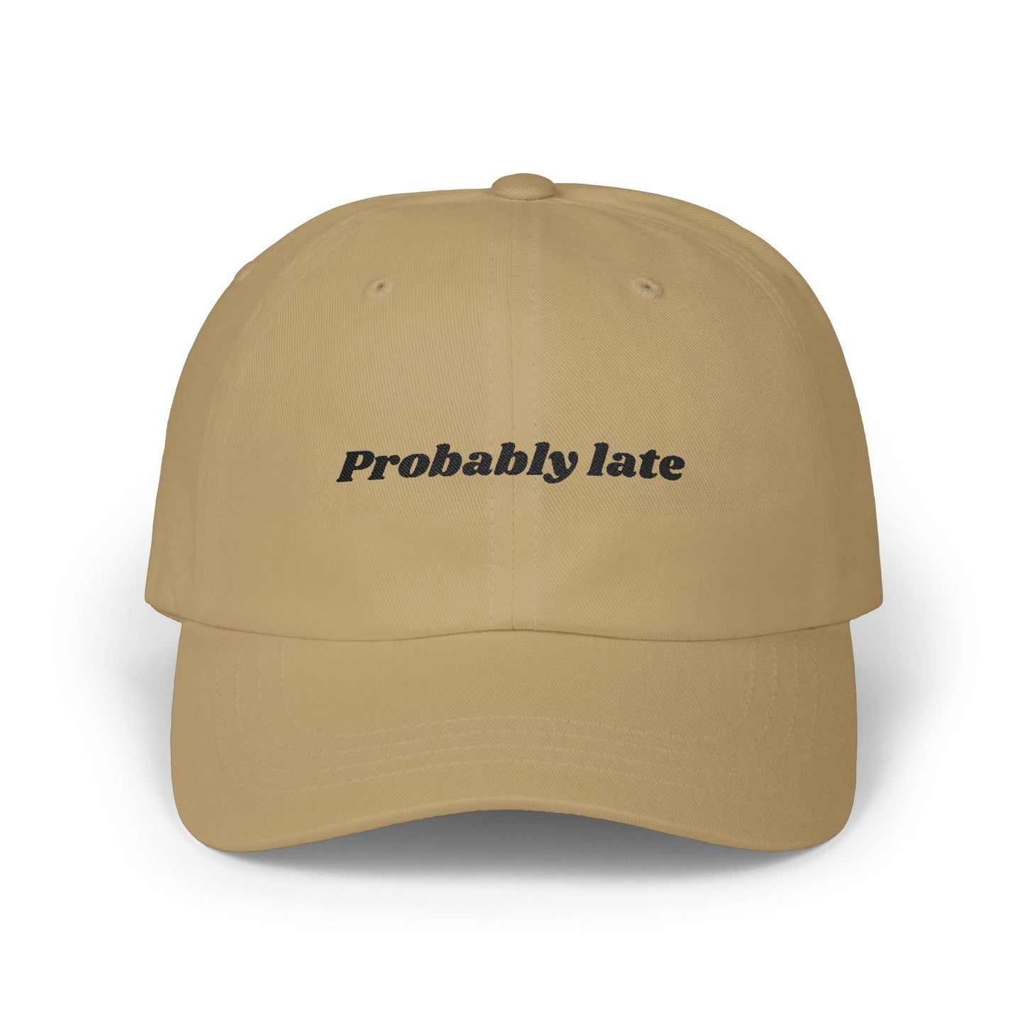 Probably Late embroidered Dad Cap | White baseball hat, sarcastic text
